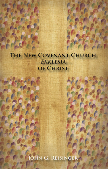The New Covenant Church—Ekklesia—of Christ